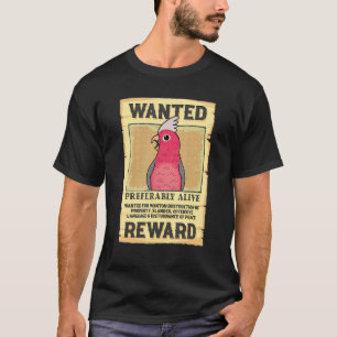 Wanted Poster Parrot I Rose-breasted Galah Cockato T-Shirt
