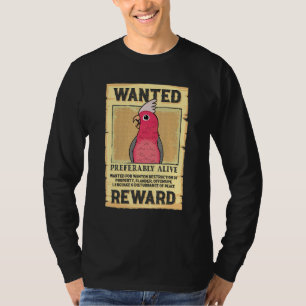 Wanted Poster Parrot I Rose-breasted Galah Cockato T-Shirt