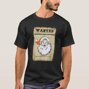 Wanted Santa Claus for Breaking and Entering Humou T-Shirt