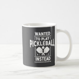 Wanted To Play Ckleball Instead - Funny Srts Quote Coffee Mug