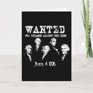 Wanted Treason Founding Fathers 1776 Independence  Card