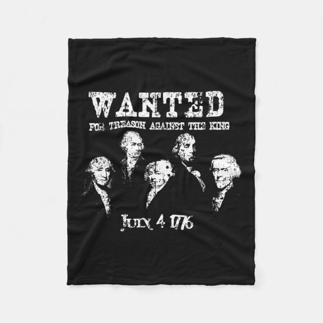 Wanted Treason Founding Fathers 1776 Independence  Fleece Blanket (Front)