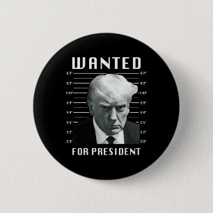 Wanted Trump For President - Trump Mug Shot Never 6 Cm Round Badge