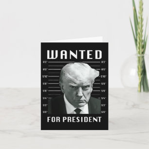 Wanted Trump For President - Trump Mug Shot Never  Card
