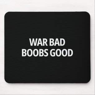 War Bad S Good Funny Sarcasm Adult (on Back)  Mouse Pad