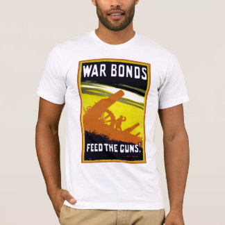 War Bonds ~ Feed The Guns T-Shirt