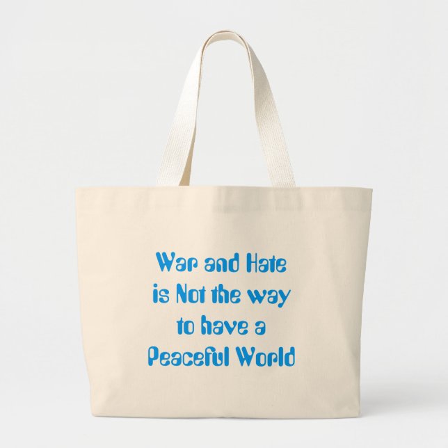 War & Hate is Not the Answer... Large Tote Bag (Front)