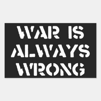 War Is Always Wrong Rectangular Sticker
