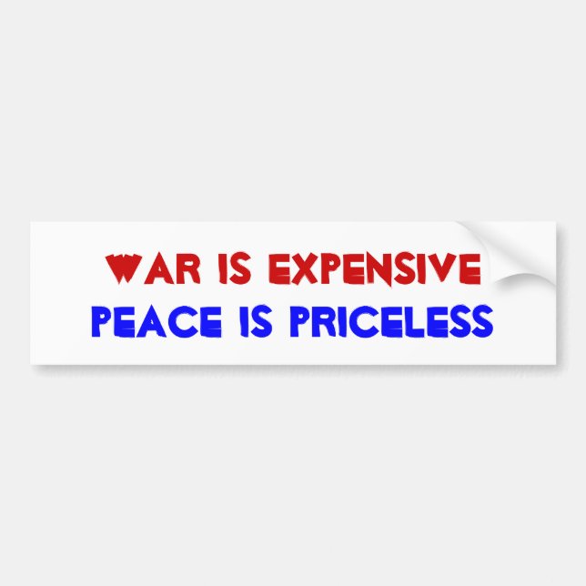 War is expensive bumper sticker (Front)