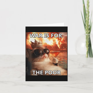 War is for The Poor Rich Funny Cat Political Card