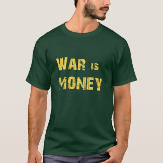 War is Money T-Shirt