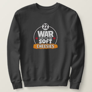 War is no time for Soft Cheesies Unisex Sweatshirt