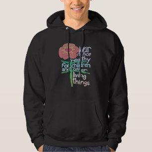 War Is Not Healthy For Children And Other Living T Hoodie