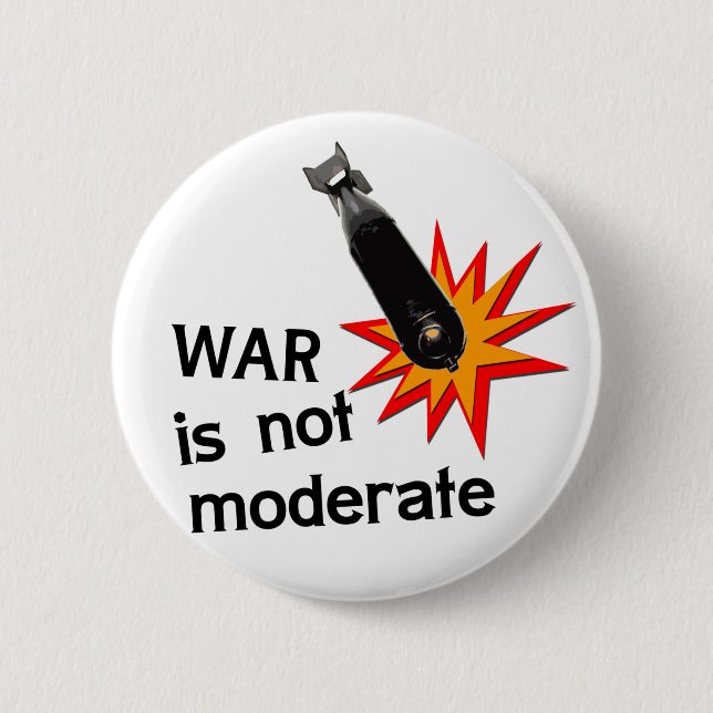 War is not moderate 6 cm round badge (Front)