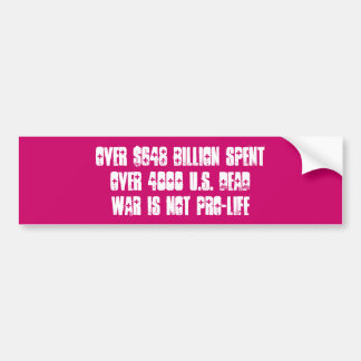 war is not pro-life - Customised Bumper Sticker