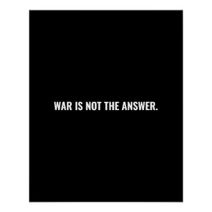 War is not the answer black white text anti war poster