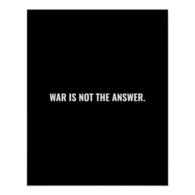 War is not the answer black white text anti war poster (Front)