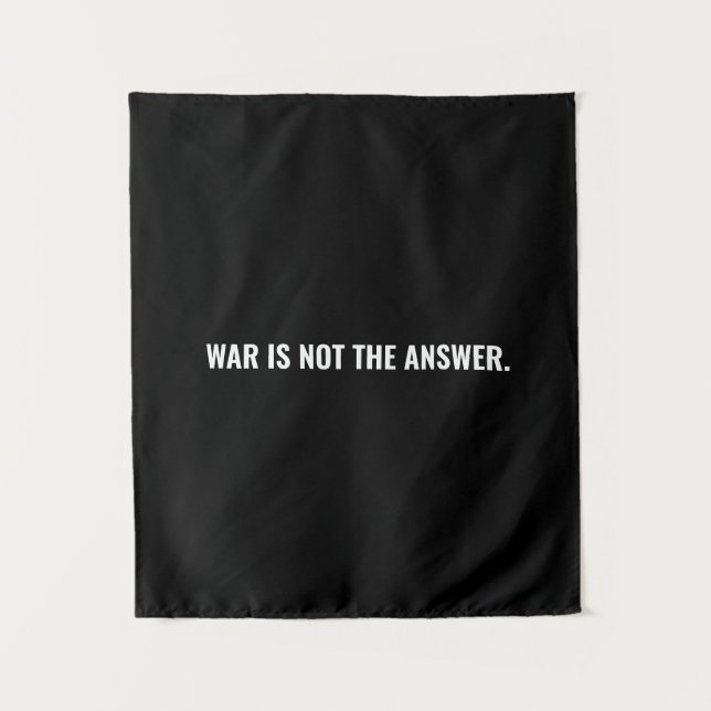 War is not the answer black white text anti war tapestry (Front)