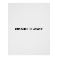 War is not the answer white black text anti war