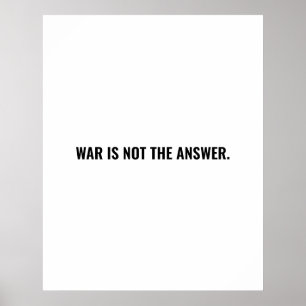 War is not the answer white black text anti war poster