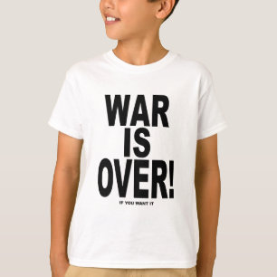 War Is Over if you want it T-Shirt