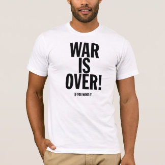 war is over (if you want it) T-Shirt