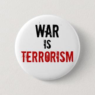 WAR , IS, TERRORISM 6 CM ROUND BADGE