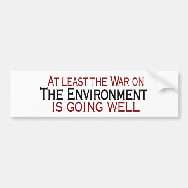 War On The Environment Bumper Sticker (Front)