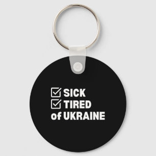 War Sick And Tired Ukraine  Key Ring