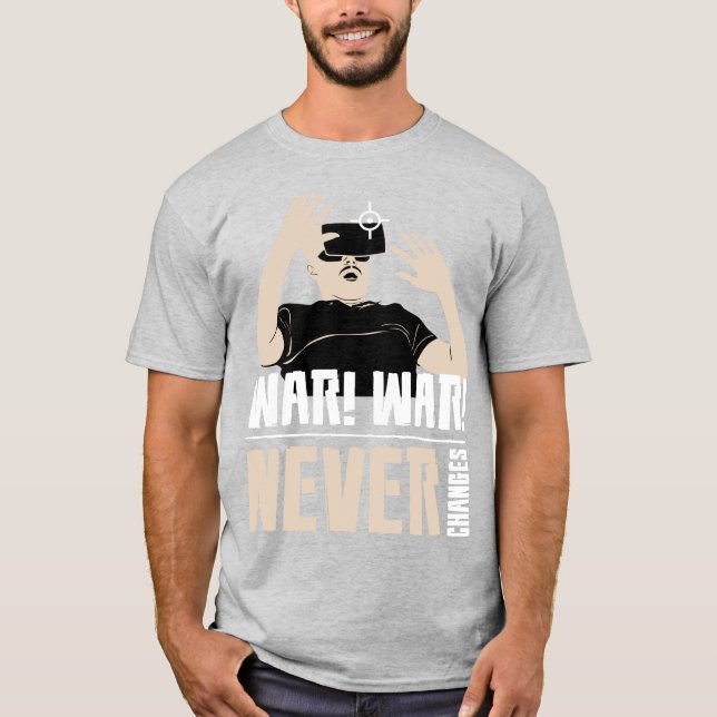 War War Never Change T-Shirt (Front)