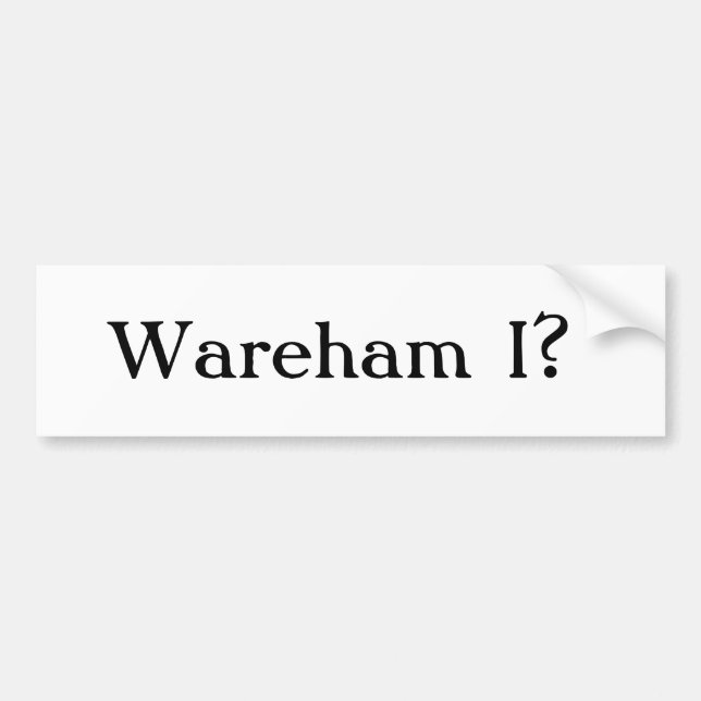 Wareham I? Bumper Sticker (Front)