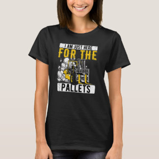 Warehouse Forklift Operator Just Here For The Pall T-Shirt