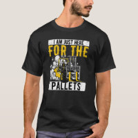 Warehouse Forklift Operator Just Here For The Pall