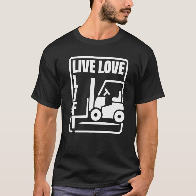 Warehouse Forklift Operator Live Love Lift Forklif T-Shirt (Front)