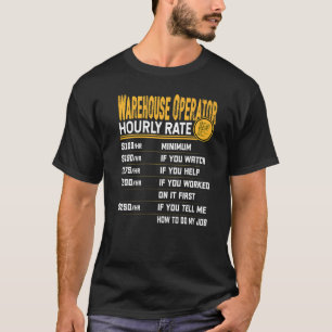 Warehouse Operator Hourly Rate  Warehouse workers T-Shirt