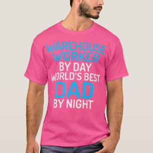 Warehouse Worker by Day worlds best Dad by Night13 T-Shirt