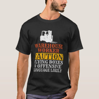 Warehouse Worker Caution Flying Boxes And Offensiv T-Shirt