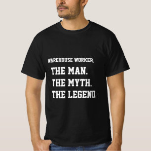 Warehouse Worker The Man The Myth The Legend T-Shirt