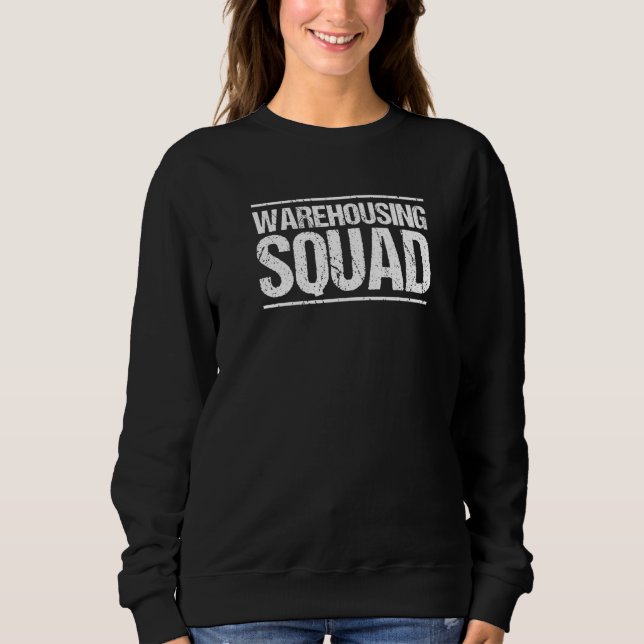 Warehouseman Warehousing Squad Warehouse Worker Pr Sweatshirt (Front)