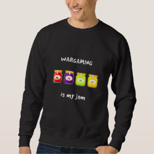 Wargaming Is My Jam Favourite Hobby Slang Phrase Sweatshirt