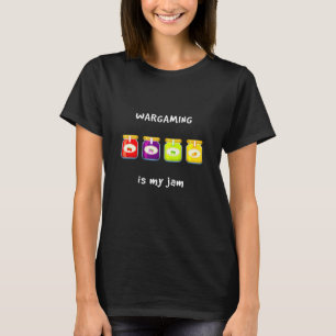 Wargaming Is My Jam Favourite Hobby Slang Phrase T-Shirt