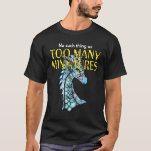 Wargaming Roleplaying Too Many Miniatures Wargamer T-Shirt