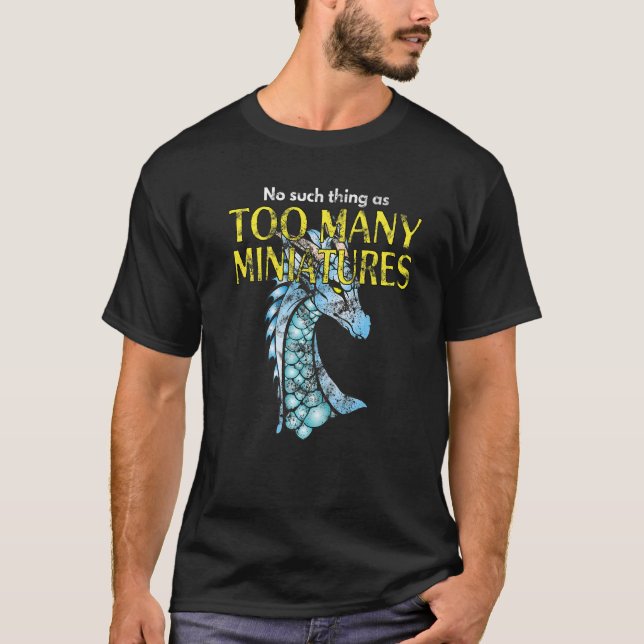Wargaming Roleplaying Too Many Miniatures Wargamer T-Shirt (Front)