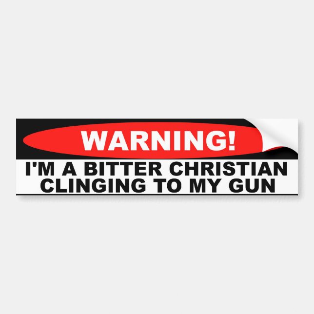WaringI I'm a Bitter Christian Clinging to My Gun Bumper Sticker (Front)
