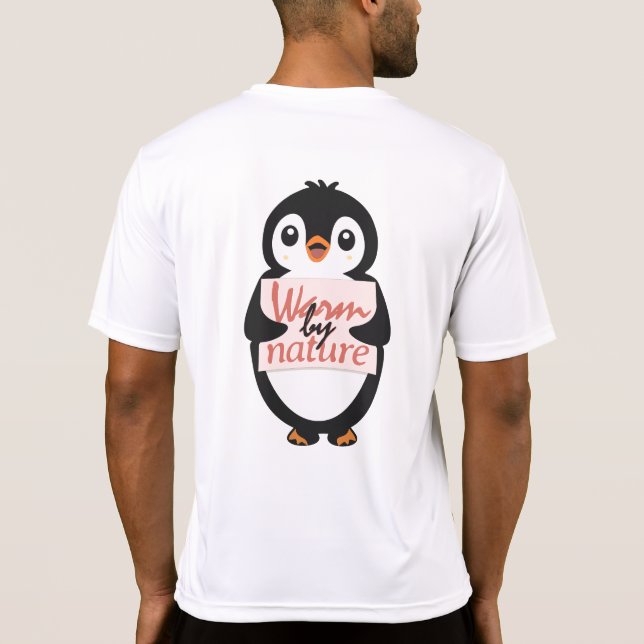 Warm by nature: Adorable Penguin with Playful Text T-Shirt (Back)