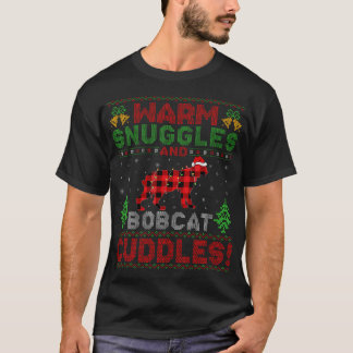 Warm Snuggles And Bobcat Cuddles Gift Ugly Bobcat  T-Shirt