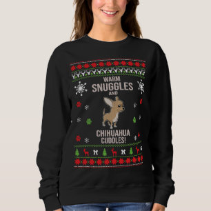Warm Snuggles And Chihuahua Cuddles! Christmas Sweatshirt