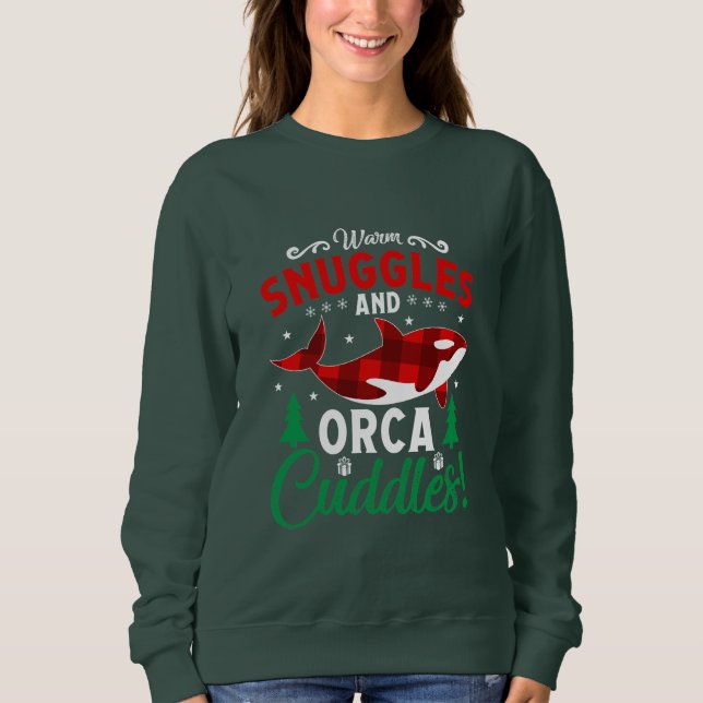 Warm Snuggles And Orca Cuddles Sweatshirt (Front)
