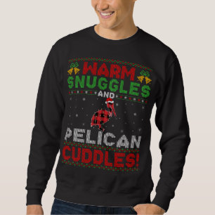 Warm Snuggles And Pelican Cuddles Ugly Pelican Chr Sweatshirt