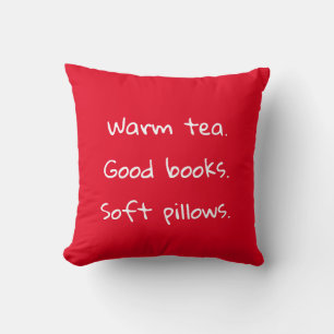 Warm tea. Good books. Soft pillows. Cushion